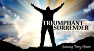 Triumphant Surrender Ministries with Tony Green